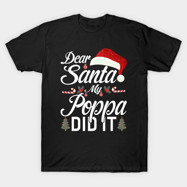 Dear Santa My Poppa Did It Funny T-Shirt by intelus